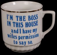 Im the Boss In This House  And I Have My Wifes Permission Coffee Mug